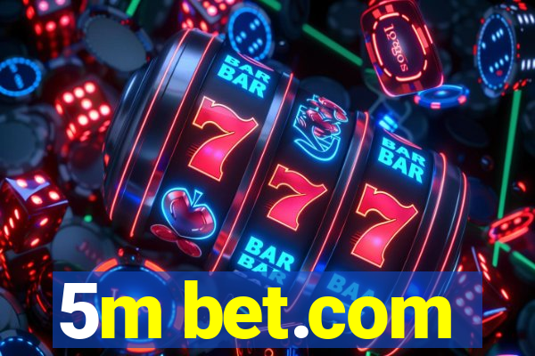 5m bet.com